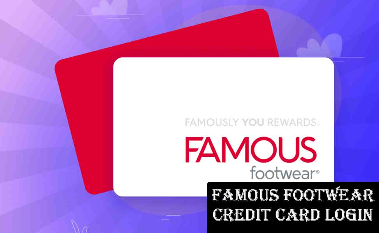 Famous Footwear Credit Card Login: Payment & Customer Service