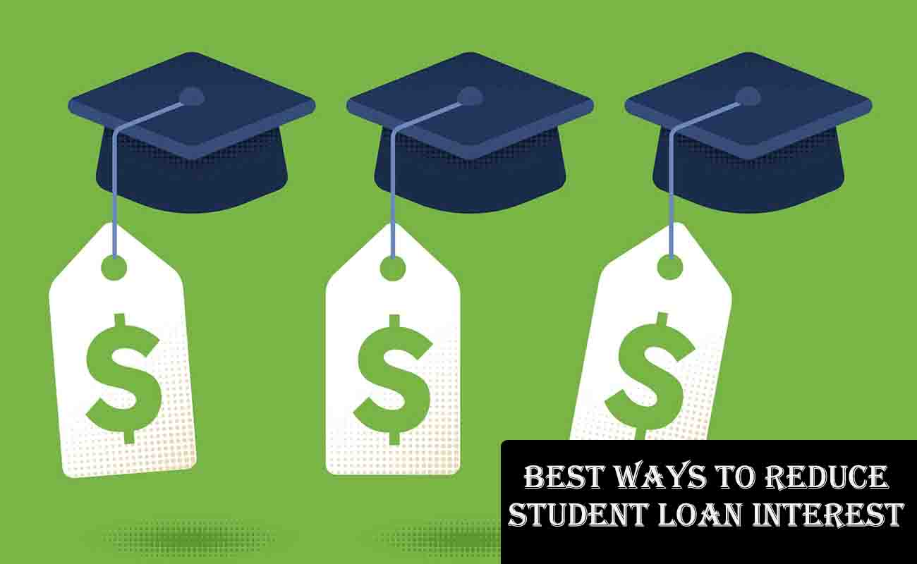 Best Ways to Reduce Student Loan Interest