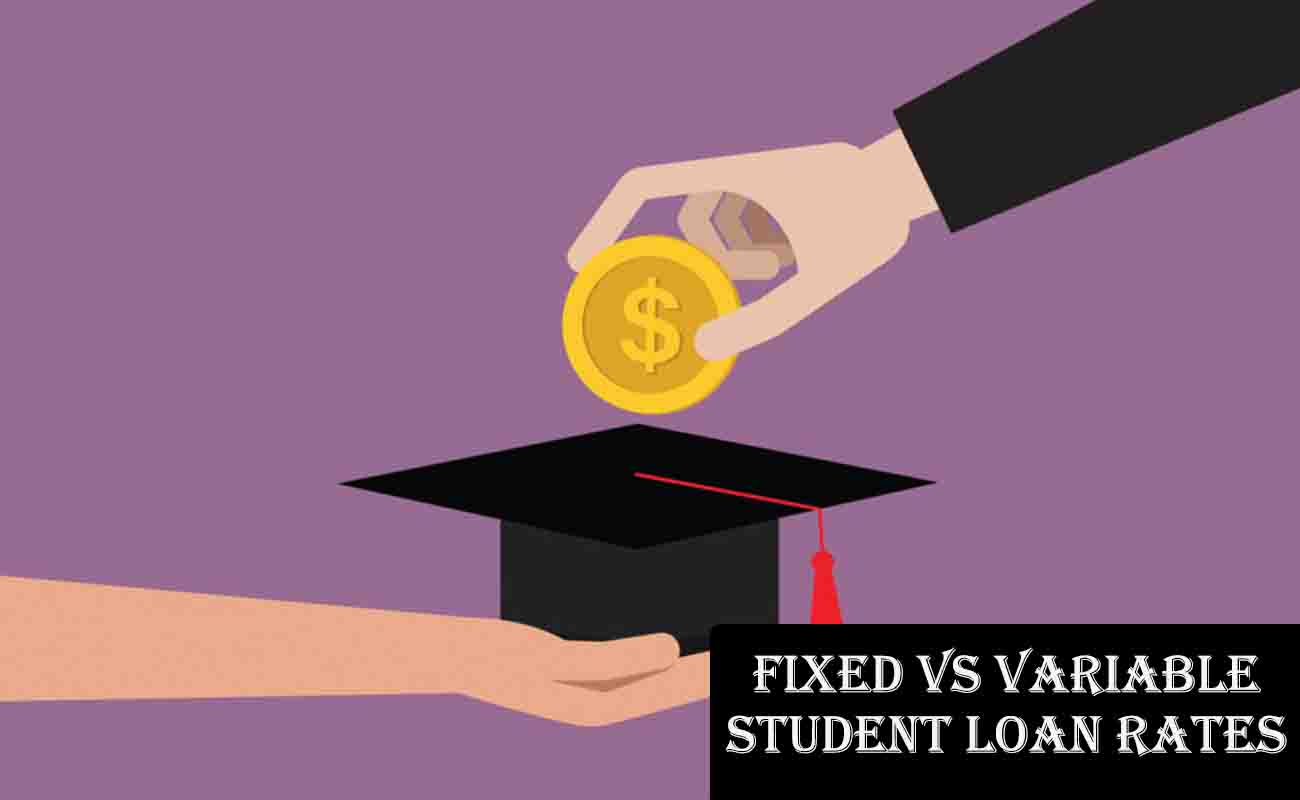 Fixed vs Variable Student Loan Rates: Which is Bettter?