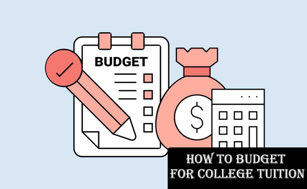 How to Budget for College Tuition
