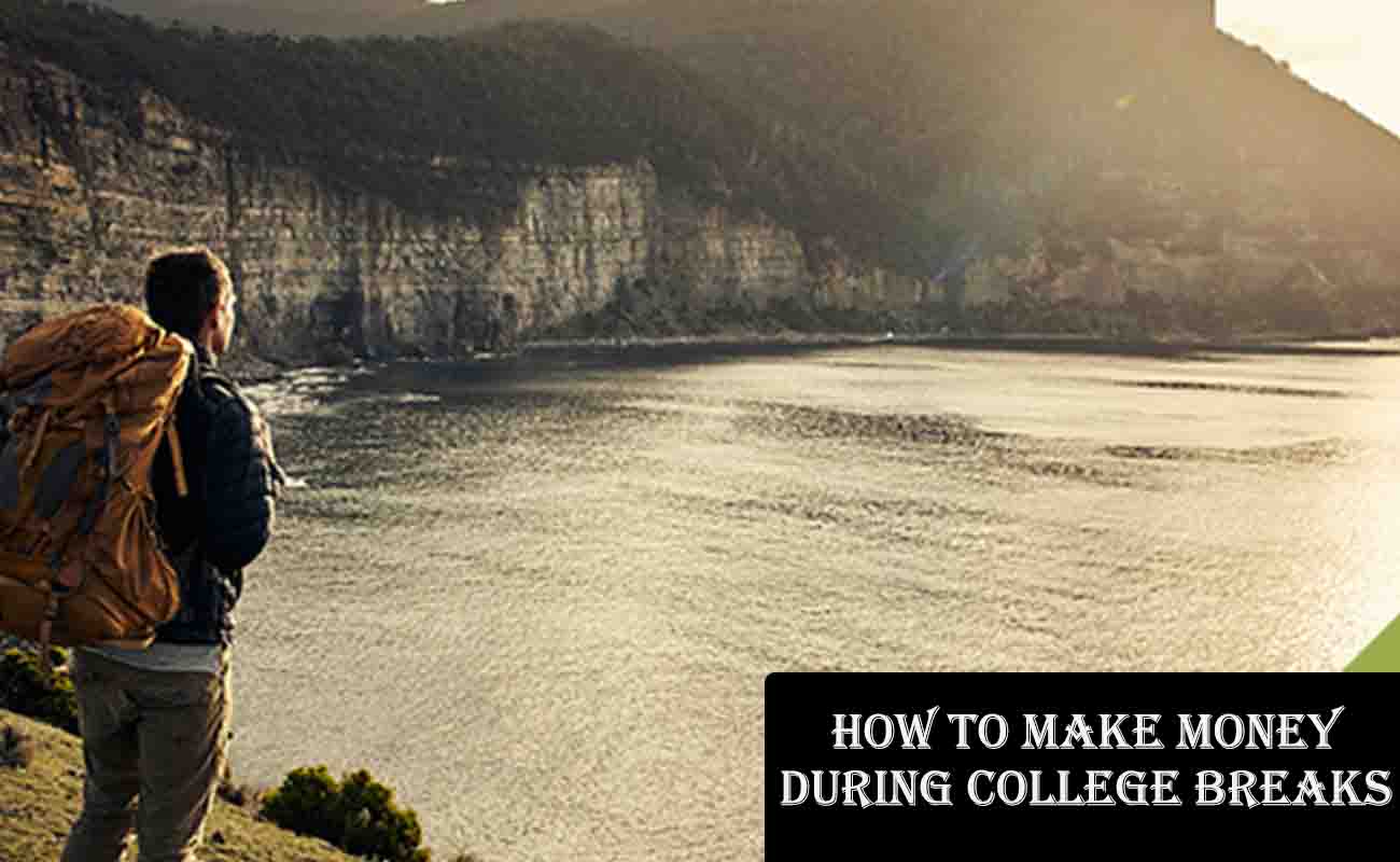How to Make Money During College Breaks