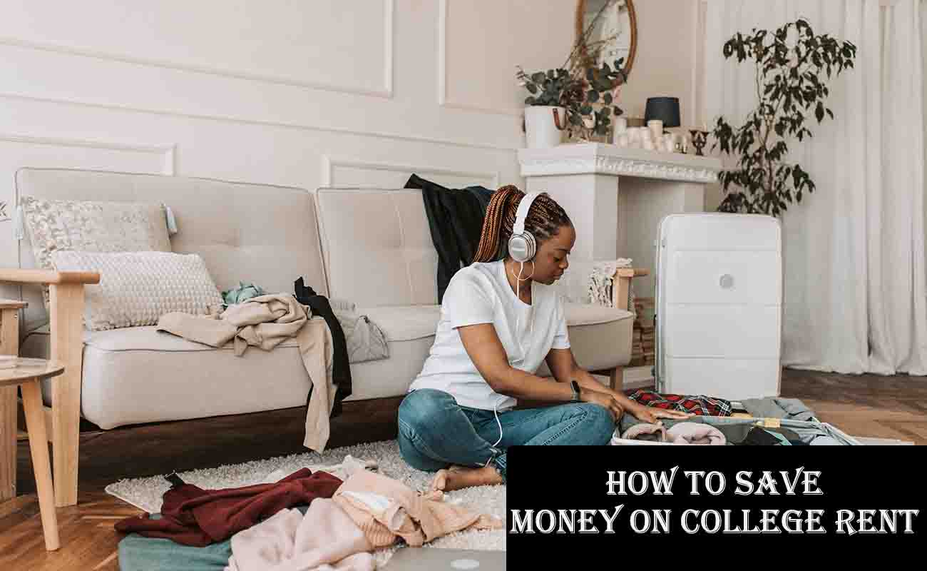 10 Tips on How to Save Money on College Rent