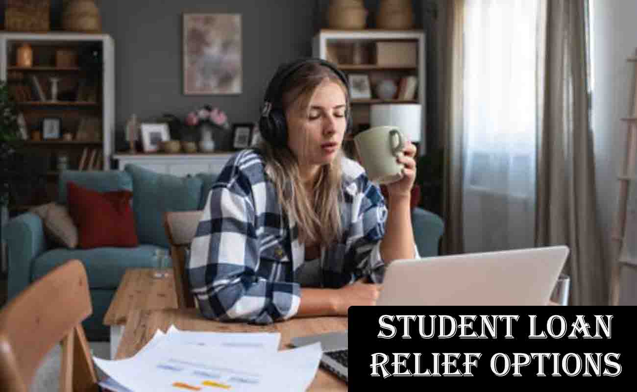 Student Loan Relief Options