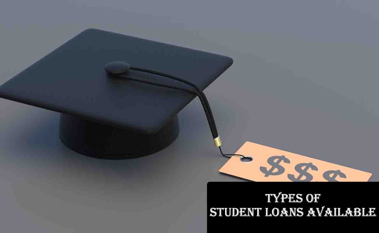 Types of Student Loans Available