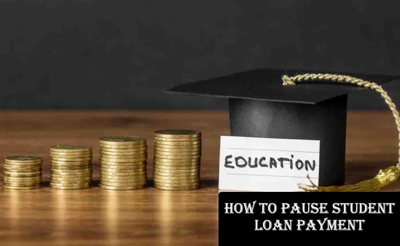 How to Pause Student Loan Payment