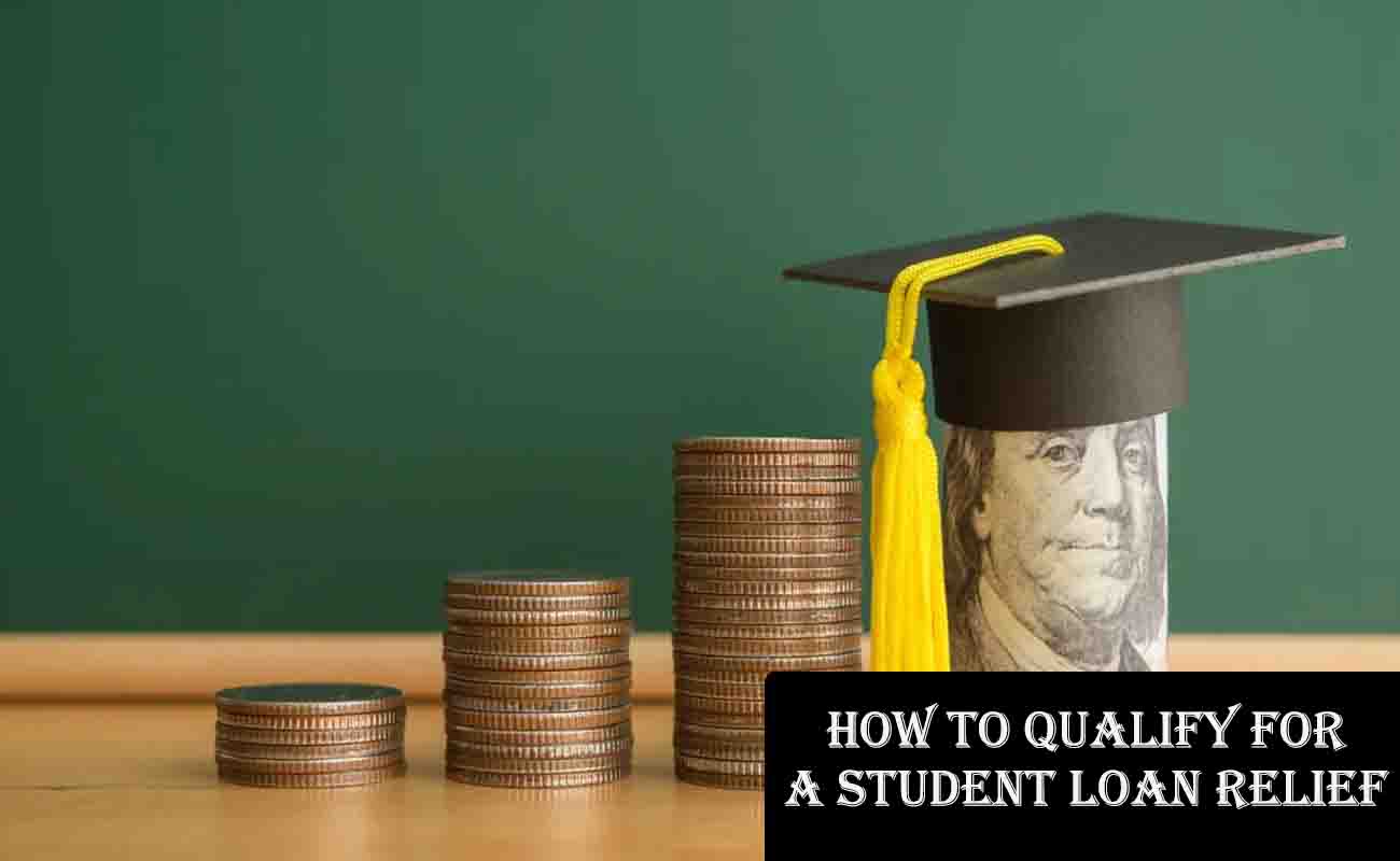 How to Qualify for a Student Loan Relief