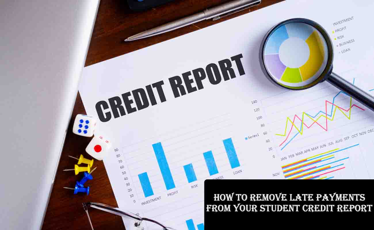 How to Remove Late Payments from Your Student Credit Report